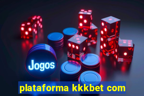 plataforma kkkbet com